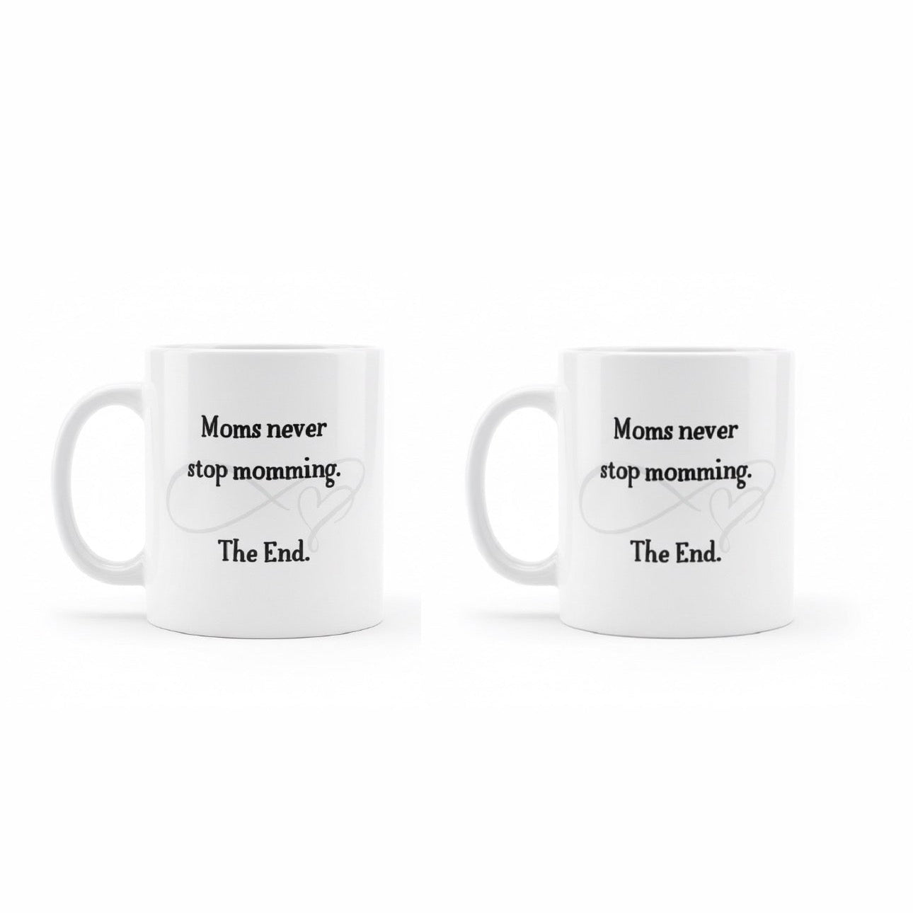 Moms Never Stop Momming - Mug