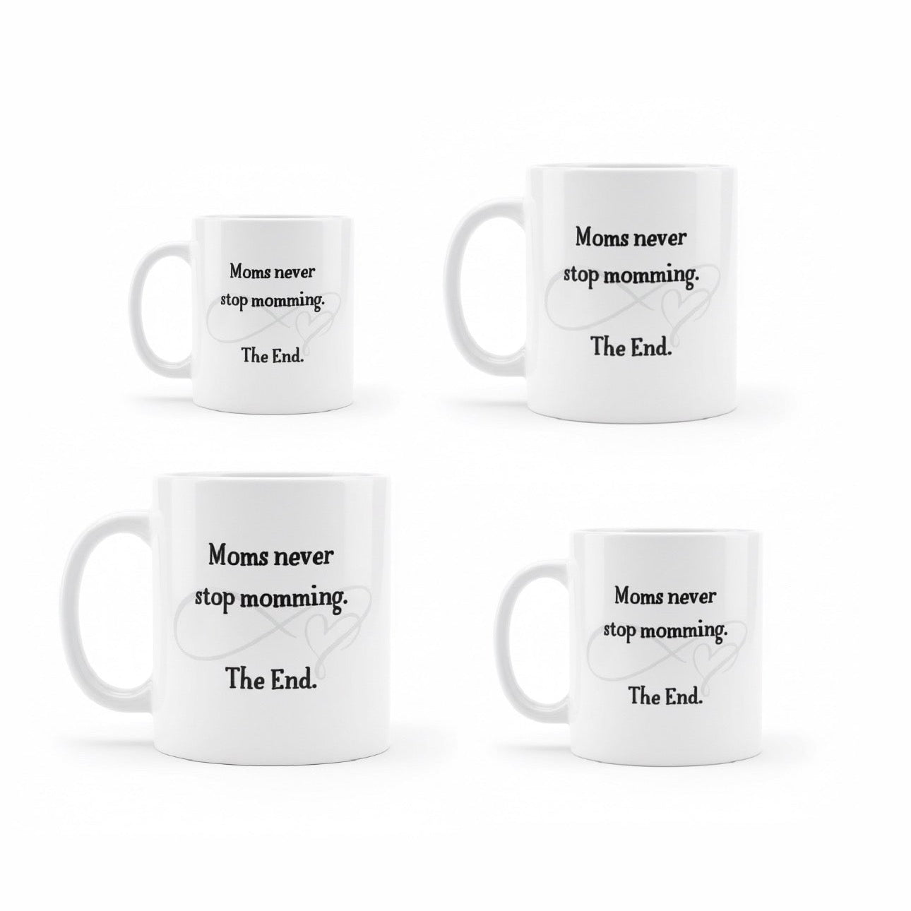 Moms Never Stop Momming - Mug