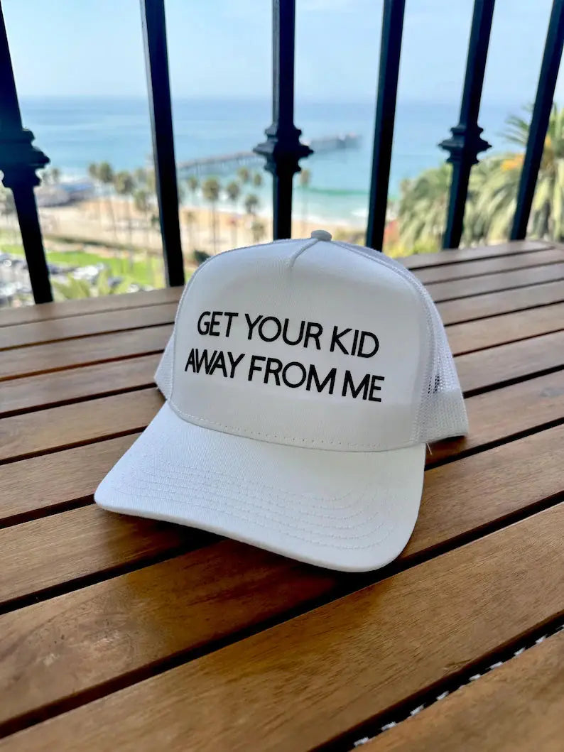 Get Your Kid Away From Me-Trucker Hat Trendslana