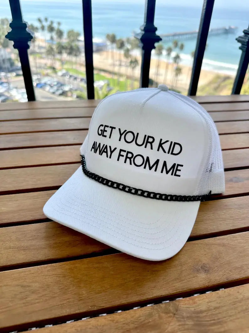 Get Your Kid Away From Me-Trucker Hat Trendslana