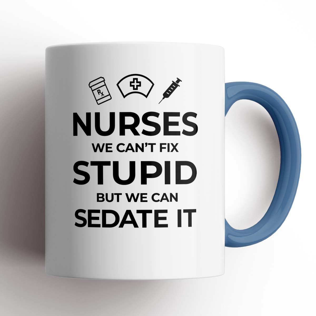 Nurses, We Can't Fix Stupid Mug