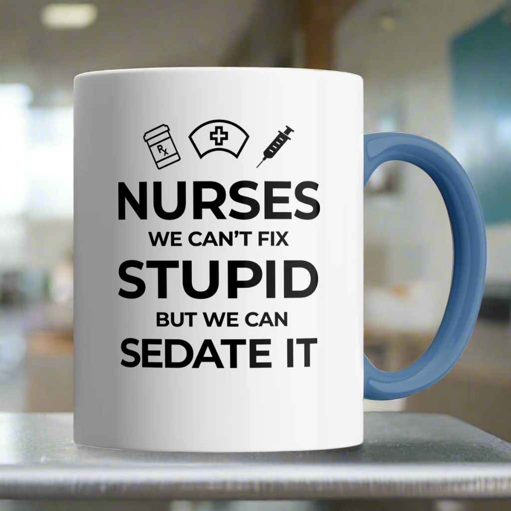 Nurses, We Can't Fix Stupid Mug