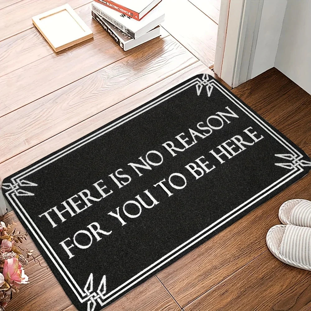 You have no reason to be here" Door Mat