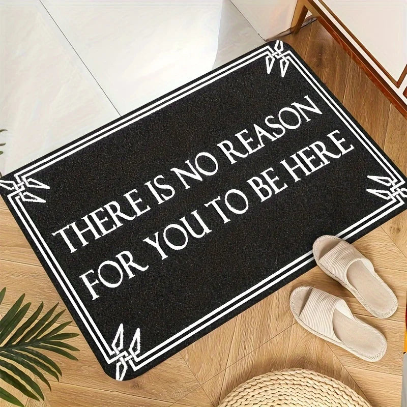 You have no reason to be here" Door Mat