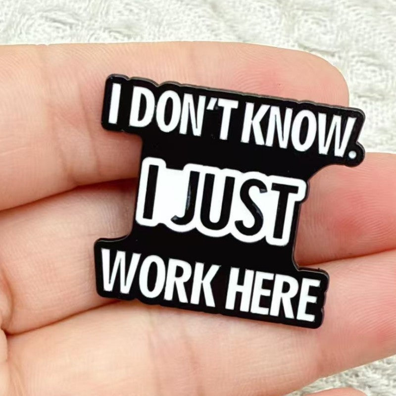 I Just Work Here Brooch